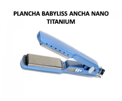 PLANCHA BABYLISS ANCHA NANO TITANIUM